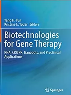 Biotechnologies for Gene Therapy: RNA, CRISPR, Nanobots, and Preclinical Applications