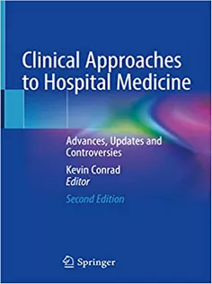 Clinical Approaches to Hospital Medicine: Advances, Updates and Controversies