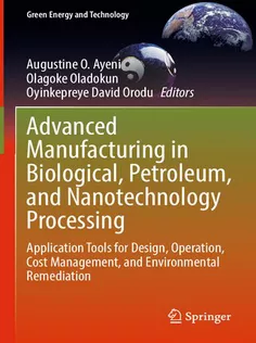 Advanced Manufacturing in Biological, Petroleum, and Nanotechnology Processing