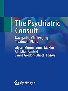 The Psychiatric Consult: Navigating Challenging Treatment Plans