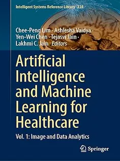 Artificial Intelligence and Machine Learning for Healthcare: Vol. 1
