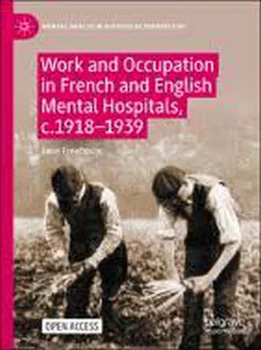 9783031131059 Work and Occupation in French and English Mental Hospitals, C.19181939