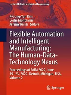 Flexible Automation and Intelligent Manufacturing: The HumanDataTechnology Nexus