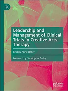 Leadership and Management of Clinical Trials in Creative Arts Therapy