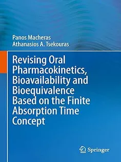 Revising Oral Pharmacokinetics, Bioavailability and Bioequivalence Based on the Finite Absorption T