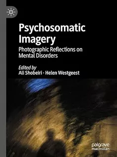 Psychosomatic Imagery: Photographic Reflections on Mental Disorders