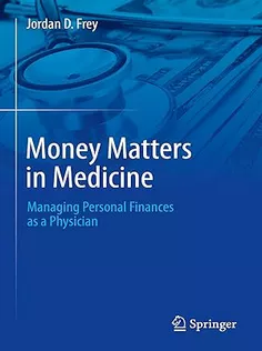 Money Matters in Medicine Managing Personal Finances As A Physician