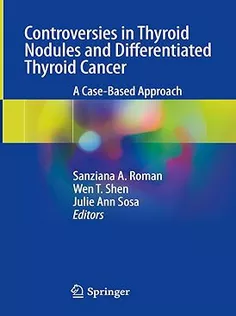Controversies in Thyroid Nodules and Differentiated Thyroid Cancer: A Case-Based Approach