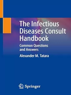 The Infectious Diseases Consult Handbook Common Questions and Answers