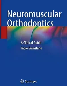 Neuromuscular Orthodontics: A Clinical Guide