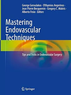 Mastering Endovascular Techniques: Tips and Tricks in Endovascular Surgery