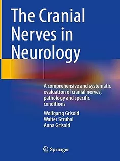 9783031430800 The Cranial Nerves in Neurology: A Comprehensive and Systematic Evaluation of Cranial Nerves, Pathology and Specific Con