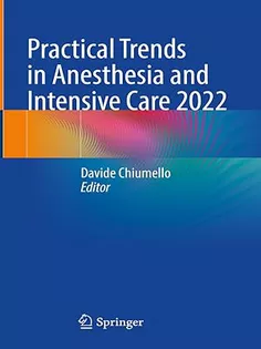Practical Trends in Anesthesia and Intensive Care 2022