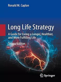 Long Life Strategy: A Guide for Living A Longer, Healthier, and More Fulfilling Life