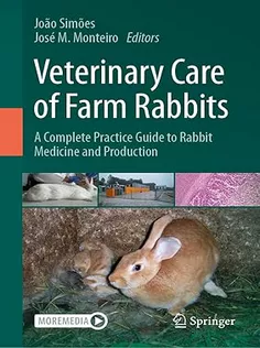 Veterinary Care of Farm Rabbits: A Complete Practice Guide to Rabbit Medicine and Production