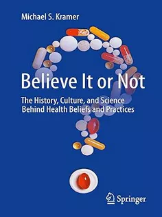 Believe It or Not: The History, Culture, and Science Behind Health Beliefs and Practices