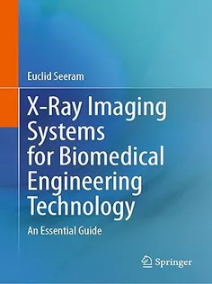 9783031462658 X-Ray Imaging Systems for Biomedical Engineering Technology