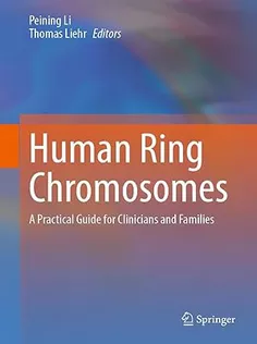 Human Ring Chromosomes A Practical Guide for Clinicians and Families