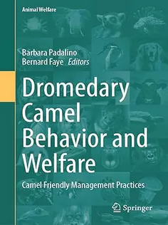 Dromedary Camel Behavior and Welfare: Camel Friendly Management Practices (Volume 24)