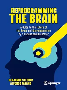 9783031503986 Reprogramming the Brain: A Guide to the Future of the Brain and Neuromodulation by A Patient and His Doctor