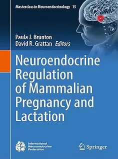 Neuroendocrine Regulation of Mammalian Pregnancy and Lactation