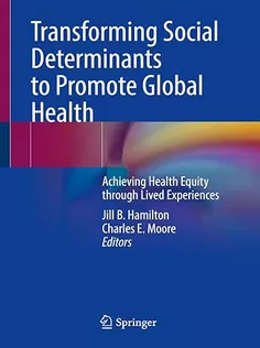 Transforming Social Determinants to Promote Global Health: Achieving Health Equity Through Lived Experience