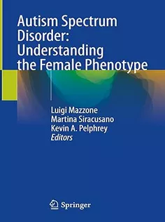 Autism Spectrum Disorder: Understanding the Female Phenotype