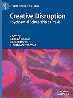 Creative Disruption: Psychosocial Scholarship As Praxis