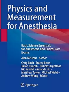 Physics and Measurement for Anesthesia: Basic Science Essentials for Anesthesia and Critical Care Exams
