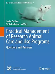 Practical Management of Research Animal Care and Use Programs: Questions and Answers