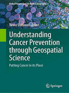 Understanding Cancer Prevention Through Geospatial Science