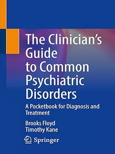 The Clinician’s Guide to Common Psychiatric Disorders: A Pocketbook for Diagnosis and Treatment