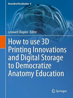 How to Use 3D Printing Innovations and Digital Storage to Democratize Anatomy Education