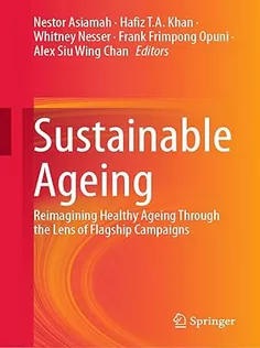 9783031694745 Sustainable Ageing: Reimagining Healthy Ageing Through the Lens of Flagship Campaigns