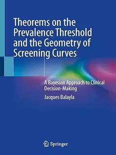 Theorems on the Prevalence Threshold and the Geometry of Screening Curves: A Bayesian Approach to Clinical Decision-Maki