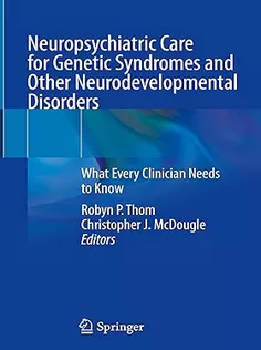 Neuropsychiatric Care for Genetic Syndromes and Other Neurodevelopmental Disorders