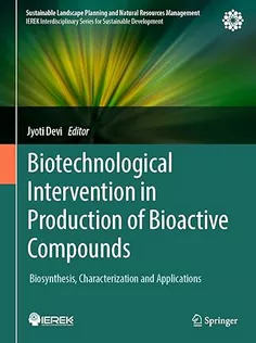 Biotechnological Intervention in Production of Bioactive Compounds: Biosynthesis, Characterization and Applications