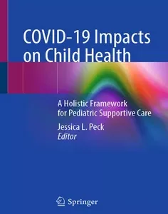 COVID-19 Impacts on Child Health: A Holistic Framework for Pediatric Supportive Care