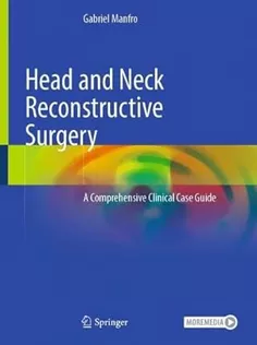 Head and Neck Reconstructive Surgery: A Comprehensive Clinical Case Guide