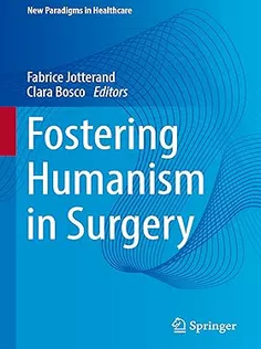 Fostering Humanism in Surgery (New Paradigms in Healthcare)