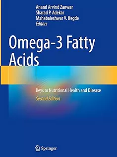 Omega-3 Fatty Acids: Keys to Nutritional Health and Disease, 2Nd Edition
