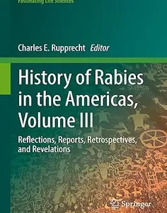 History of Rabies in the Americas, Volume III: Reflections, Reports, Retrospectives, and Revelations