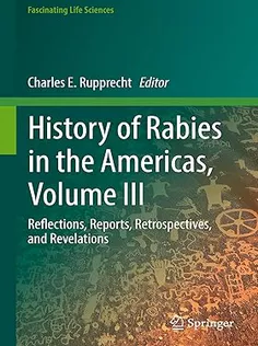 History of Rabies in the Americas, Volume III: Reflections, Reports, Retrospectives, and Revelations