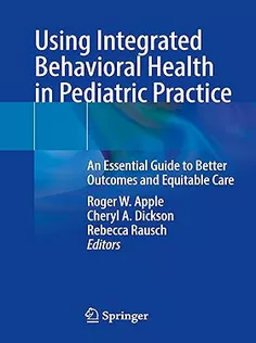 Using Integrated Behavioral Health in Pediatric Practice