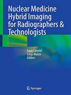 Nuclear Medicine Hybrid Imaging for Radiographers & Technologists