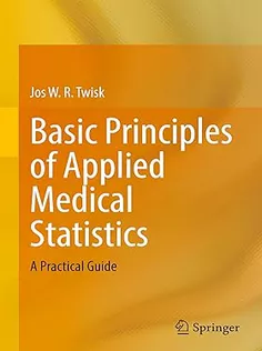 Basic Principles of Applied Medical Statistics A Practical Guide