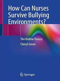 How Can Nurses Survive Bullying Environments?: The Hollow Theory