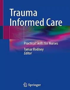 Trauma Informed Care: Practical Skills for Nurses