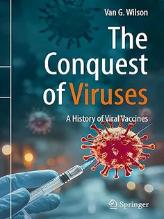 The Conquest of Viruses: A History of Viral Vaccines