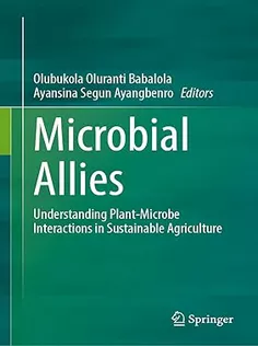Microbial Allies Understanding Plant-Microbe Interactions in Sustainable Agriculture